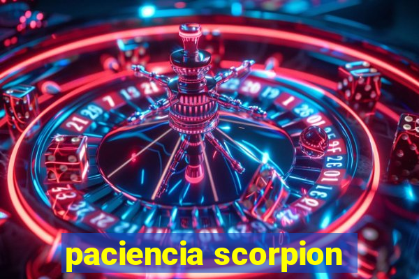 paciencia scorpion